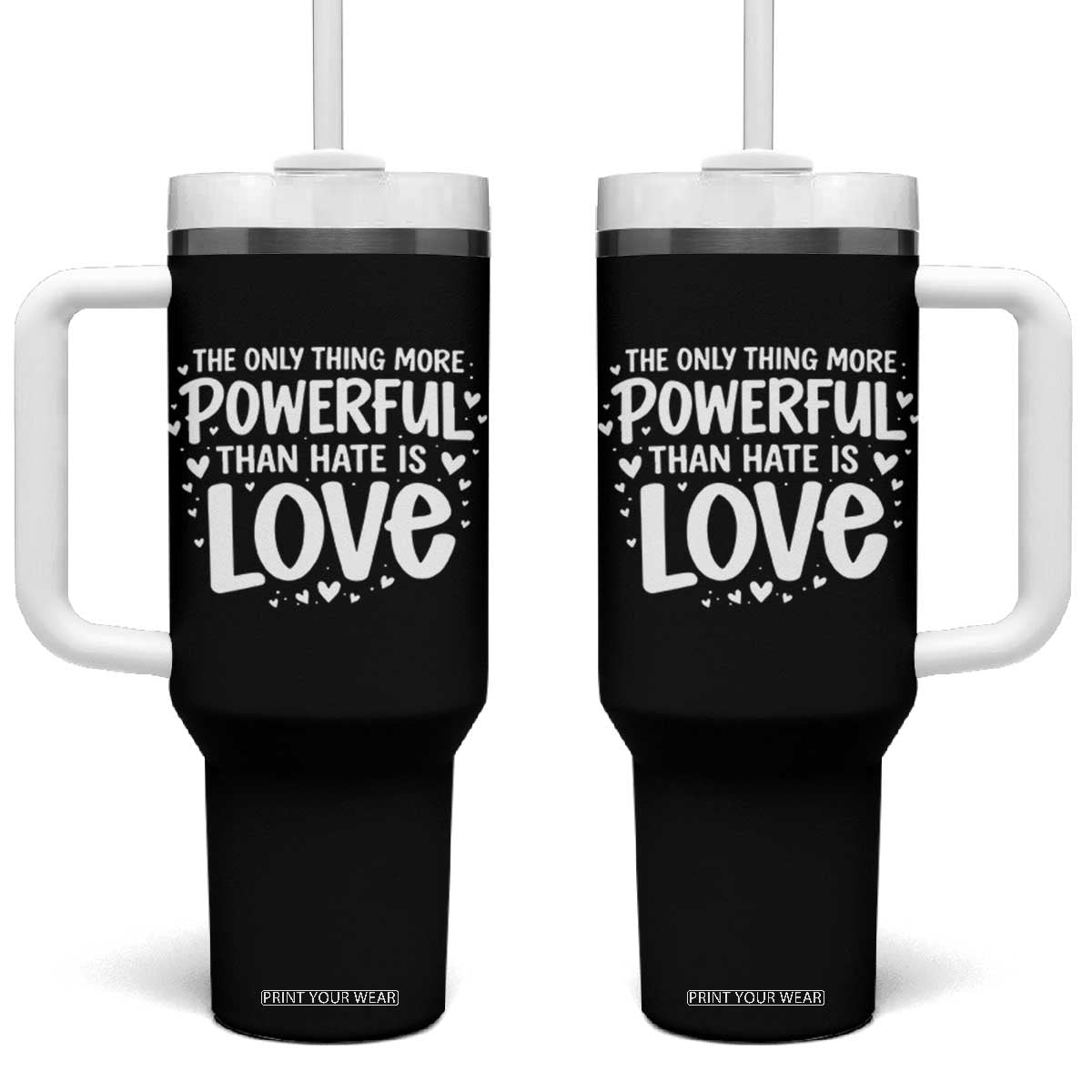 The Only Thing More Powerful Than Hate Is Love Tumbler With Handle Bold Hand Lettered Bunny Inspirational Unity TS02 One Size: 40 oz Black Print Your Wear