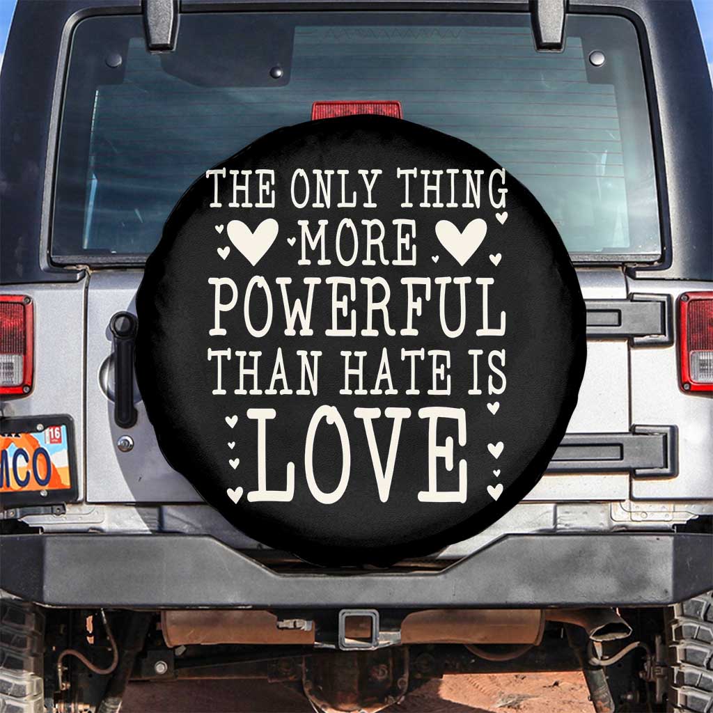 The Only Thing More Powerful Than Hate Is Love Spare Tire Cover Whimsical Heart Typography Bunny Inspirational Statement TS02 No hole Black Print Your Wear