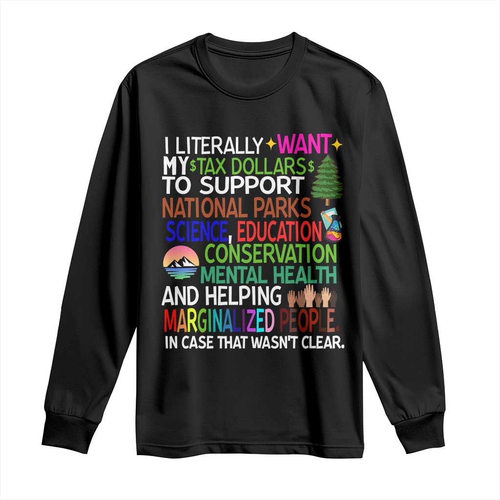 I Literally Want My Tax Dollars To Support National Park Long Sleeve Shirt TS02 Black Print Your Wear