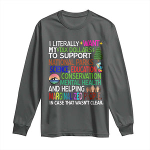 I Literally Want My Tax Dollars To Support National Park Long Sleeve Shirt TS02 Dark Heather Print Your Wear