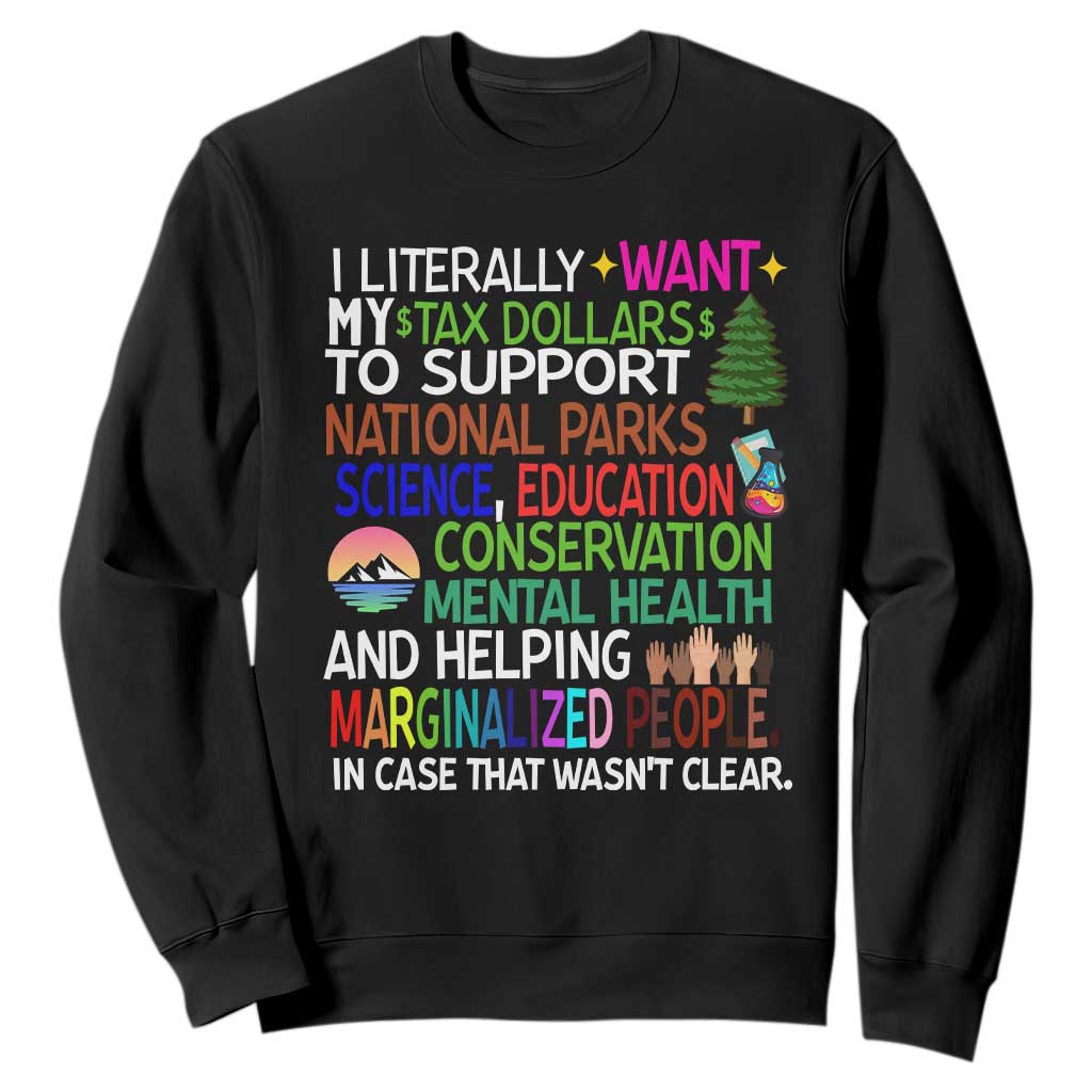 I Literally Want My Tax Dollars To Support National Park Sweatshirt TS02 Black Print Your Wear