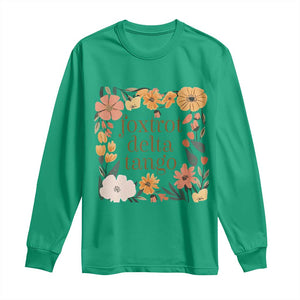 Foxtrots Deltas Tangos Boho Floral Long Sleeve Shirt Funny Offensive TS02 Irish Green Print Your Wear