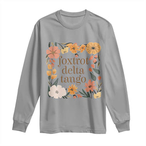 Foxtrots Deltas Tangos Boho Floral Long Sleeve Shirt Funny Offensive TS02 Sport Gray Print Your Wear