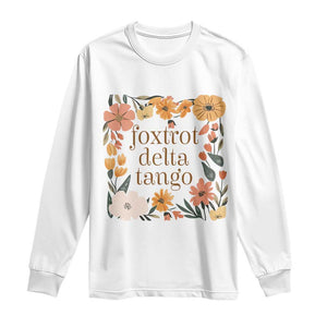 Foxtrots Deltas Tangos Boho Floral Long Sleeve Shirt Funny Offensive TS02 White Print Your Wear