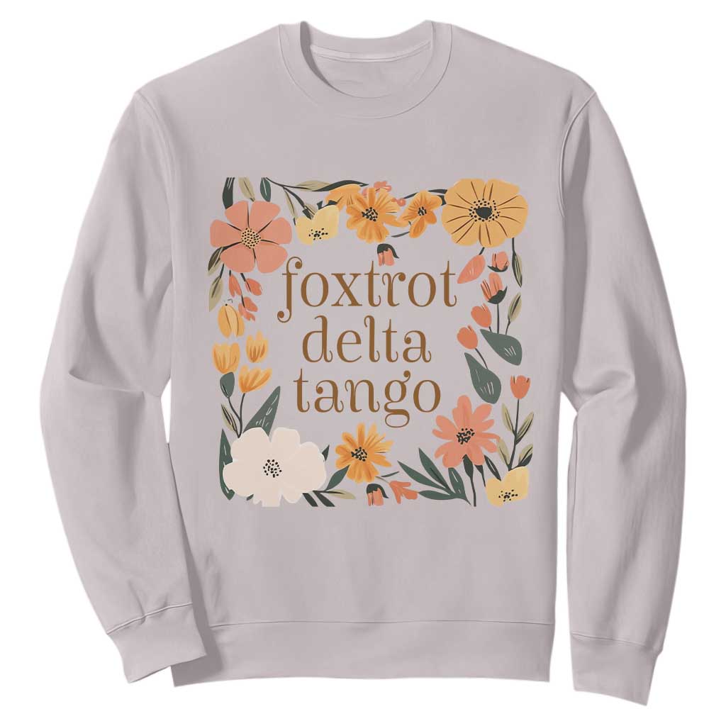 Foxtrots Deltas Tangos Boho Floral Sweatshirt Funny Offensive TS02 Ice Gray Print Your Wear