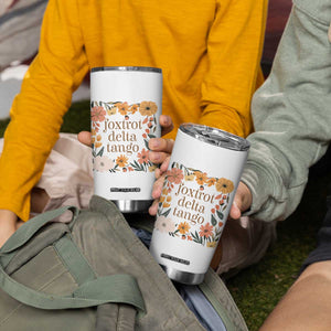 Foxtrots Deltas Tangos Boho Floral Tumbler Cup Funny Offensive TS02 Print Your Wear