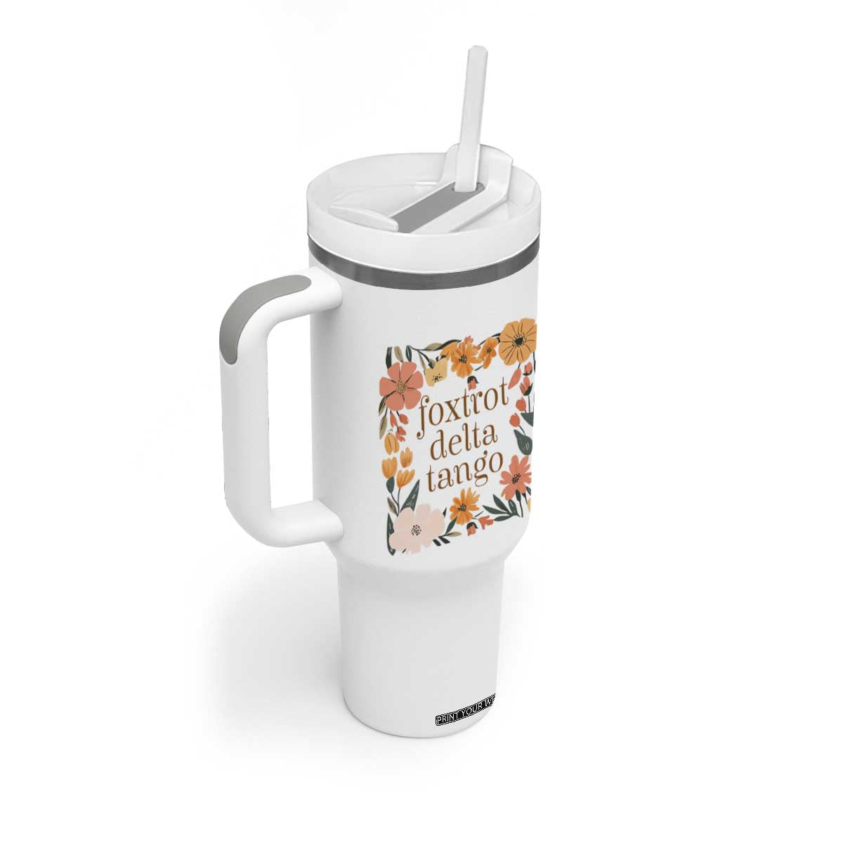 Foxtrots Deltas Tangos Boho Floral Tumbler With Handle Funny Offensive TS02 Print Your Wear