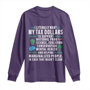 I Literally Want My Tax Dollars To Support National Parks Long Sleeve Shirt In Case That Wasn't Clear TS02 Purple Print Your Wear