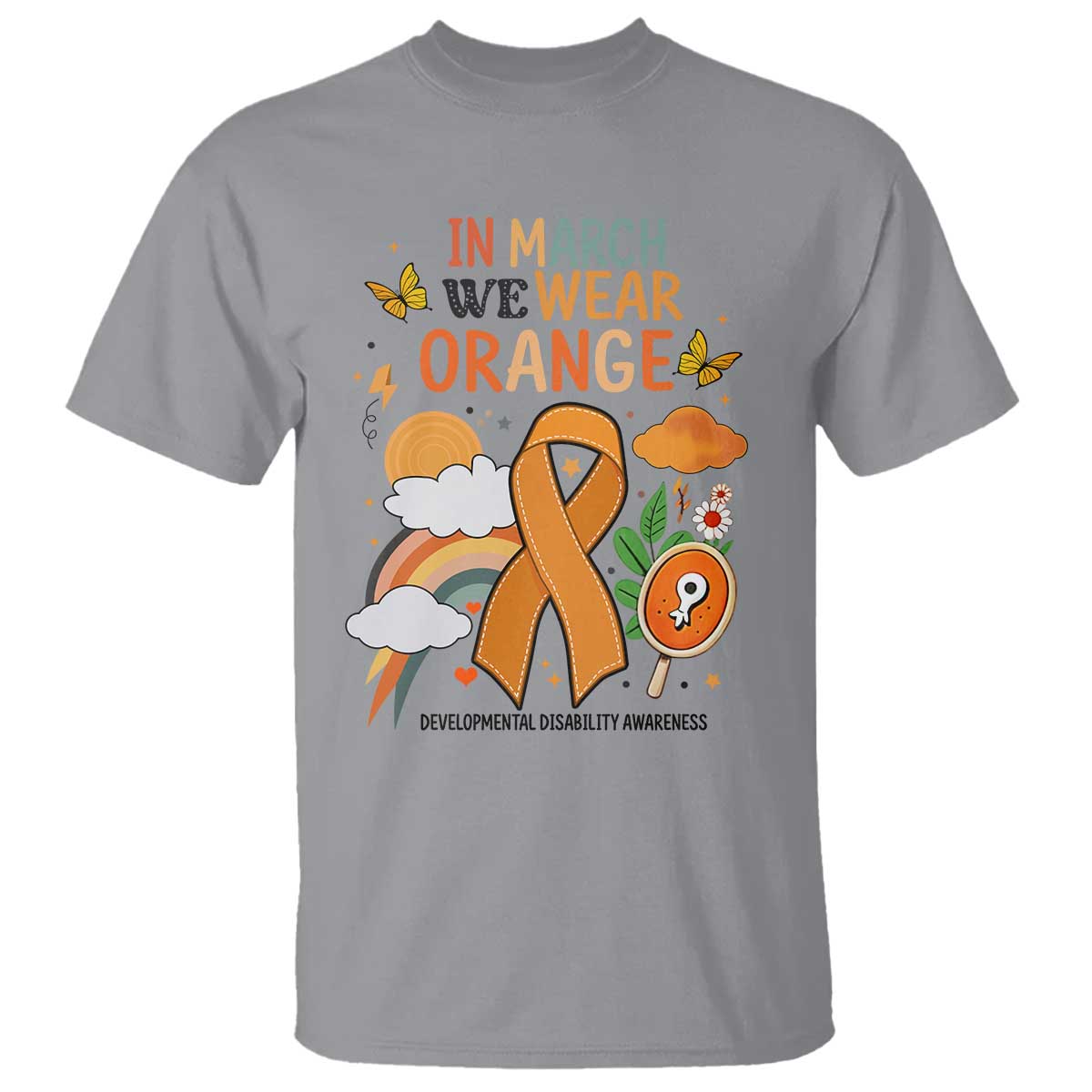 Developmental Disability Awareness T Shirt In March We Wear Orange TS02 Sport Gray Print Your Wear