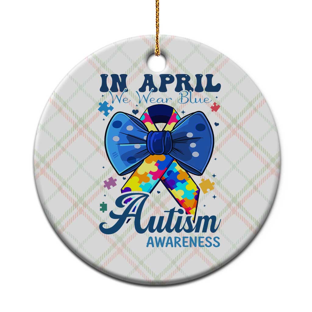Autism Awareness Ceramic Ornament In April We Wear Blue Puzzle Ribbon Coquette Bow TS02 1pc Christmas Plaid Print Your Wear