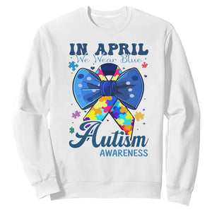 Autism Awareness Sweatshirt In April We Wear Blue Puzzle Ribbon Coquette Bow TS02 White Print Your Wear