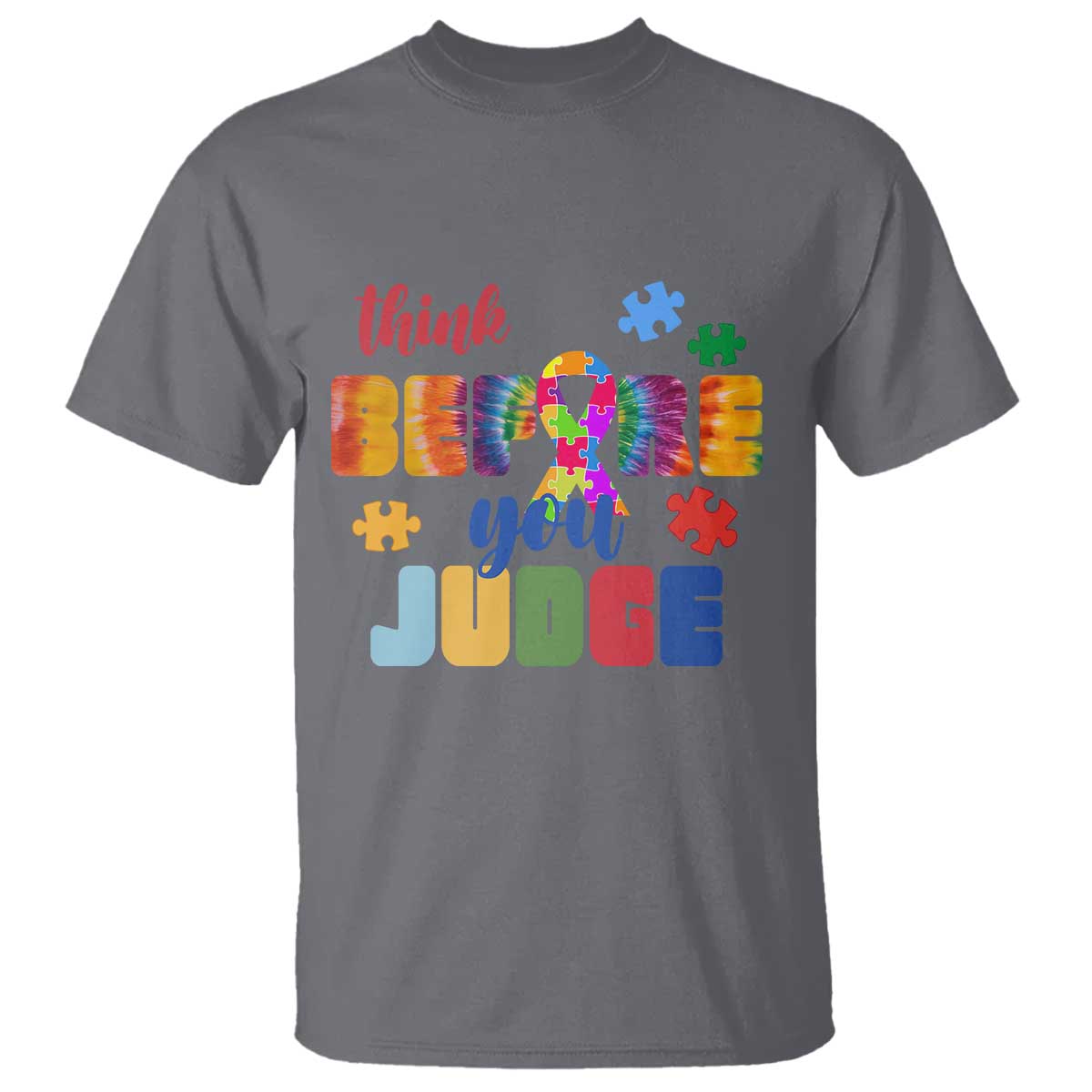 Autism Awareness T Shirt Think Before You Judge Autistic Support TS02 Charcoal Print Your Wear