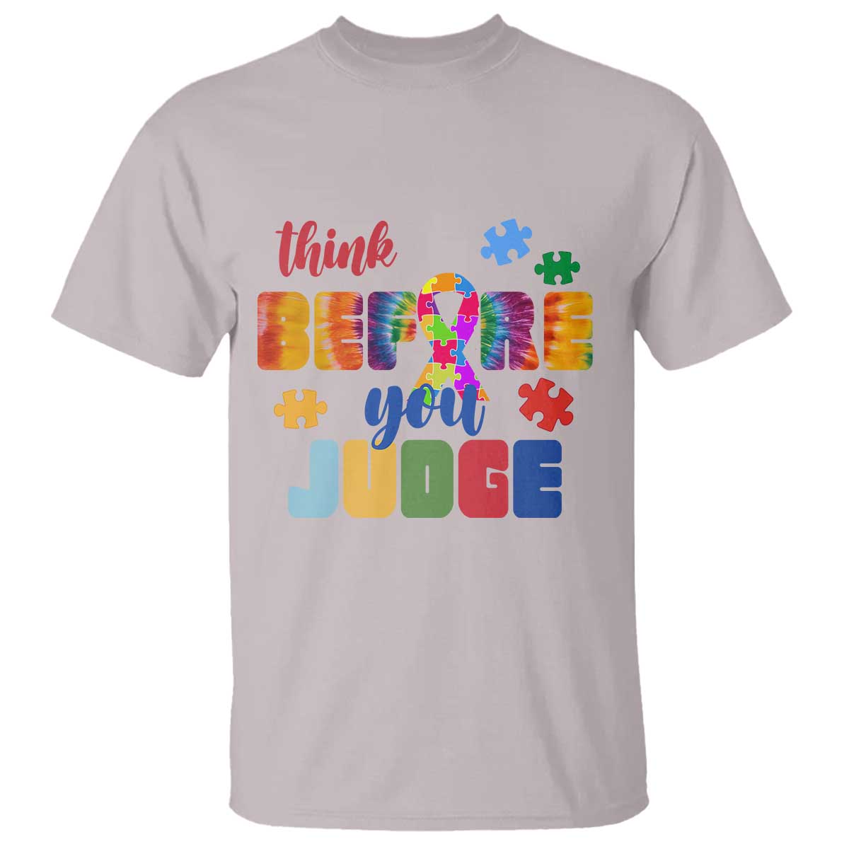 Autism Awareness T Shirt Think Before You Judge Autistic Support TS02 Ice Gray Print Your Wear