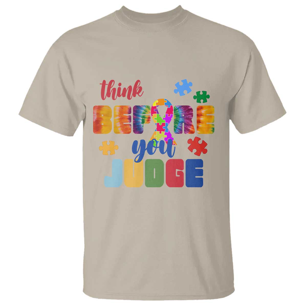 Autism Awareness T Shirt Think Before You Judge Autistic Support TS02 Sand Print Your Wear