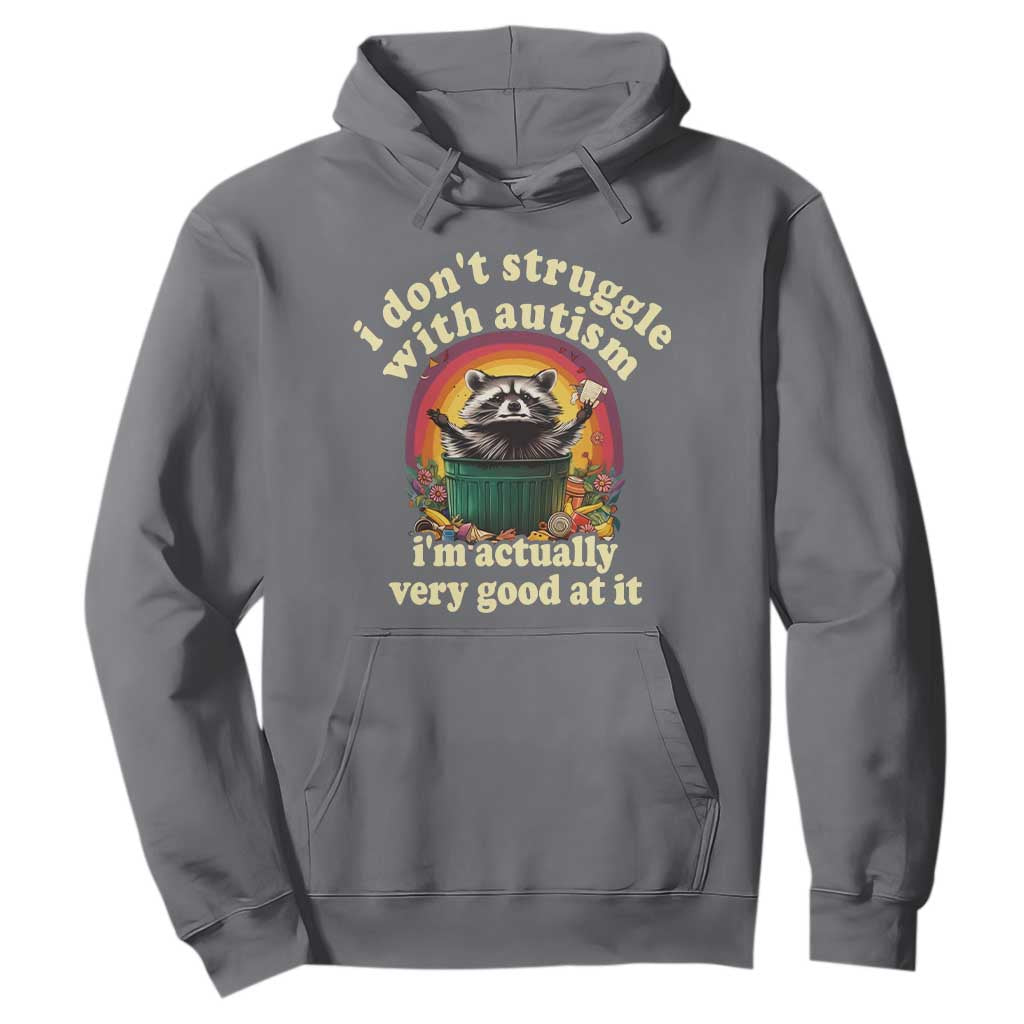 Funny Autistic Raccoon Meme Hoodie I Don't Struggle With Autism TS02 Charcoal Print Your Wear
