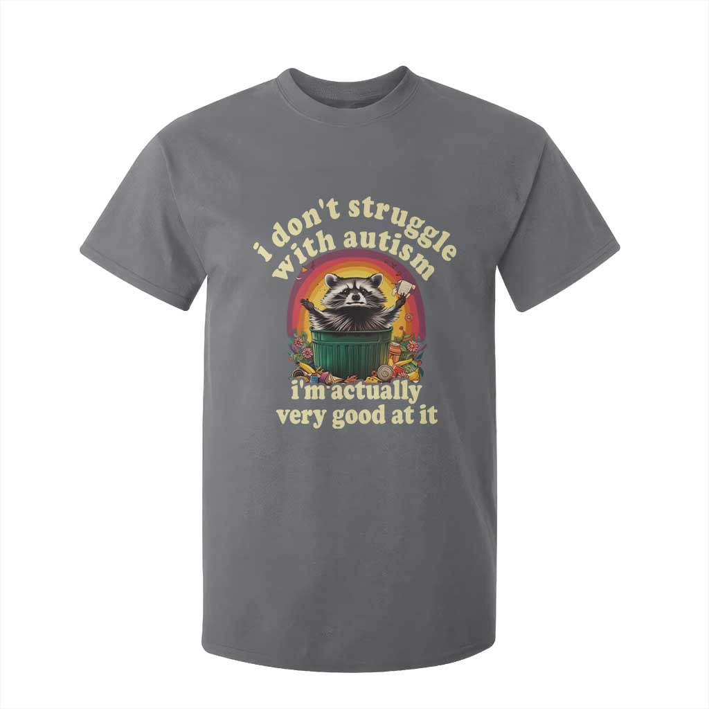 Funny Autistic Raccoon Meme T Shirt For Kid I Don't Struggle With Autism TS02 Charcoal Print Your Wear