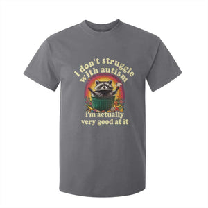 Funny Autistic Raccoon Meme T Shirt For Kid I Don't Struggle With Autism TS02 Charcoal Print Your Wear