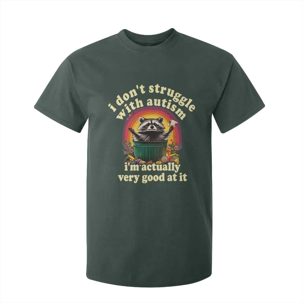 Funny Autistic Raccoon Meme T Shirt For Kid I Don't Struggle With Autism TS02 Dark Forest Green Print Your Wear