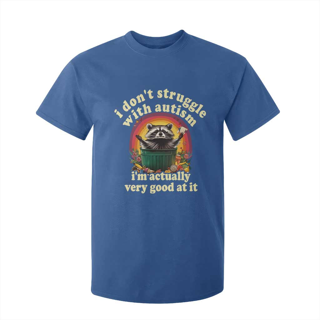 Funny Autistic Raccoon Meme T Shirt For Kid I Don't Struggle With Autism TS02 Royal Blue Print Your Wear