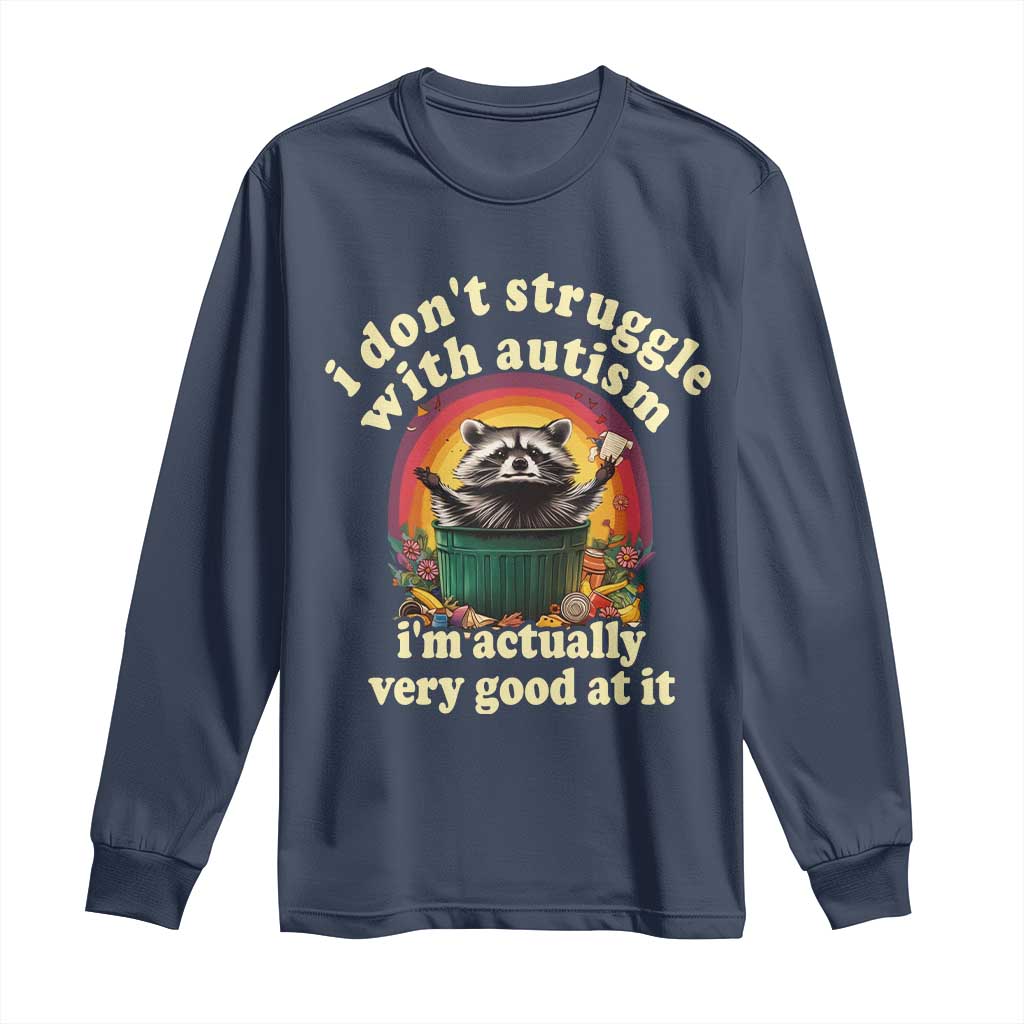 Funny Autistic Raccoon Meme Long Sleeve Shirt I Don't Struggle With Autism TS02 Navy Print Your Wear