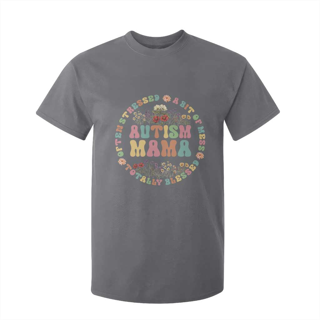 Autism Mama T Shirt For Kid Totally Blessed Often Stressed A Bit Of A Mess TS02 Charcoal Print Your Wear