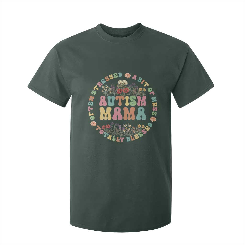 Autism Mama T Shirt For Kid Totally Blessed Often Stressed A Bit Of A Mess TS02 Dark Forest Green Print Your Wear