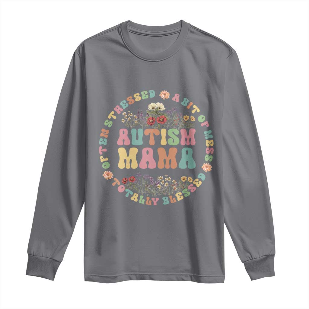 Autism Mama Long Sleeve Shirt Totally Blessed Often Stressed A Bit Of A Mess TS02 Charcoal Print Your Wear