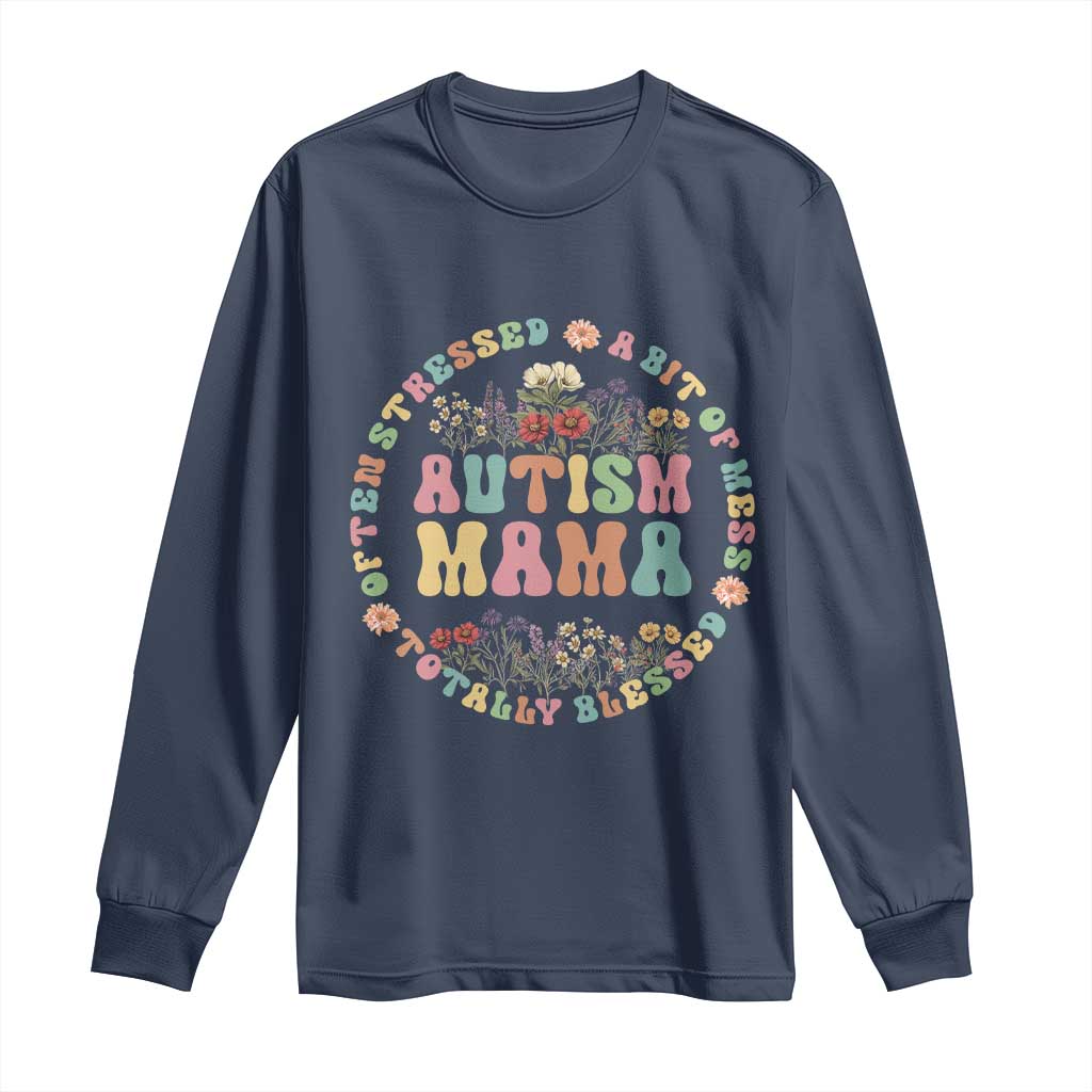Autism Mama Long Sleeve Shirt Totally Blessed Often Stressed A Bit Of A Mess TS02 Navy Print Your Wear