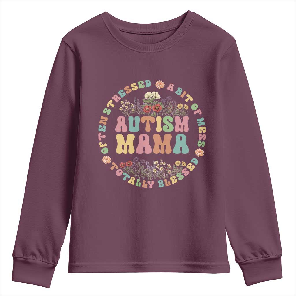 Autism Mama Youth Sweatshirt Totally Blessed Often Stressed A Bit Of A Mess TS02 Maroon Print Your Wear