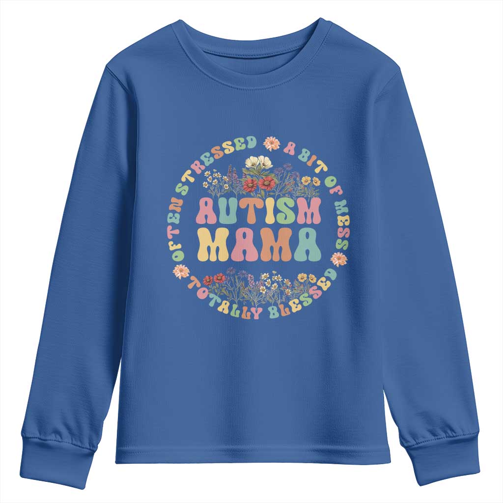 Autism Mama Youth Sweatshirt Totally Blessed Often Stressed A Bit Of A Mess TS02 Royal Blue Print Your Wear
