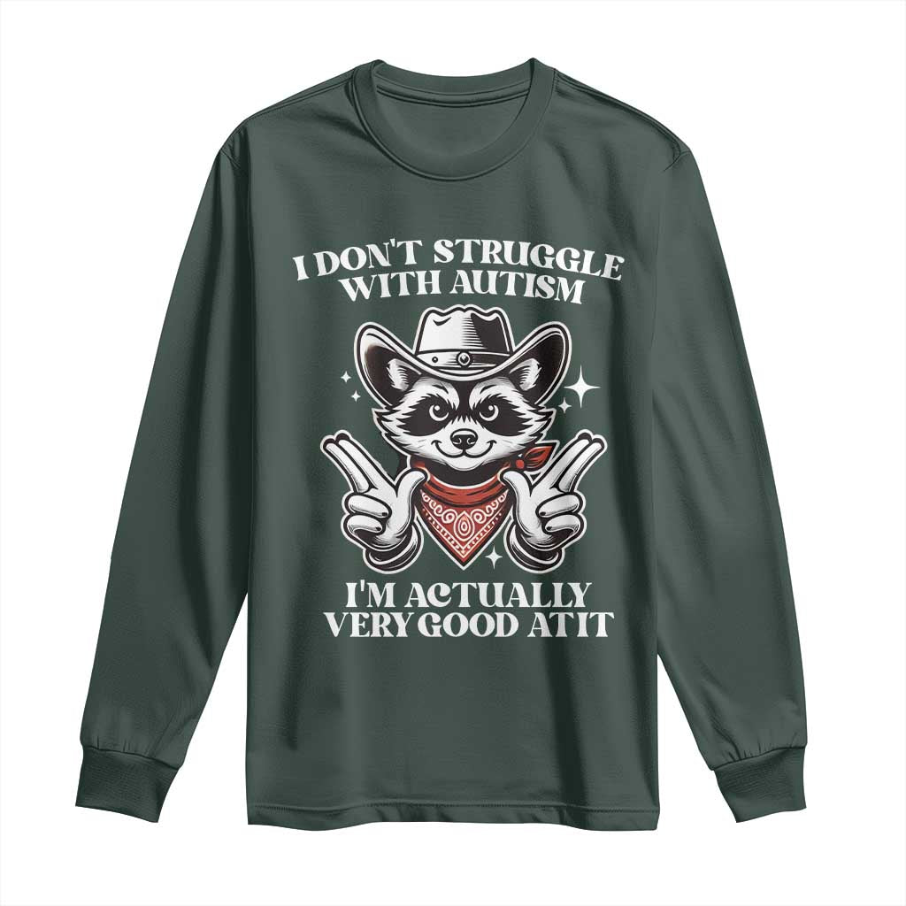 Funny Autistic Raccoon Long Sleeve Shirt I Don't Struggle With Autism TS02 Dark Forest Green Print Your Wear