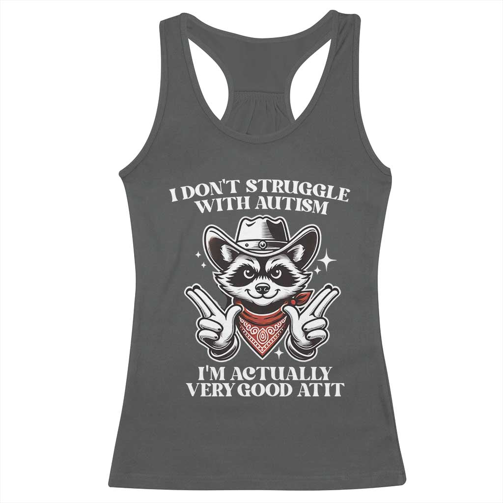 Funny Autistic Raccoon Racerback Tank Top I Don't Struggle With Autism TS02 Dark Heather Print Your Wear