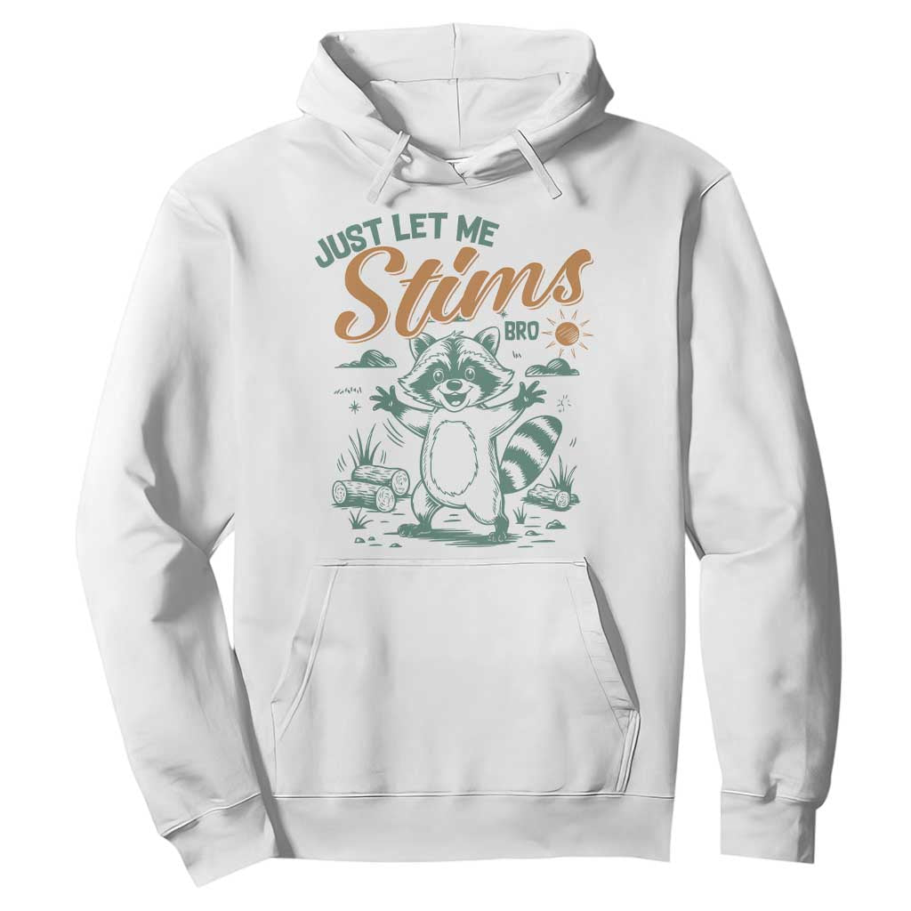Funny Raccoon Autism Awareness Hoodie Just Let Me Stim Bro TS02 White Print Your Wear