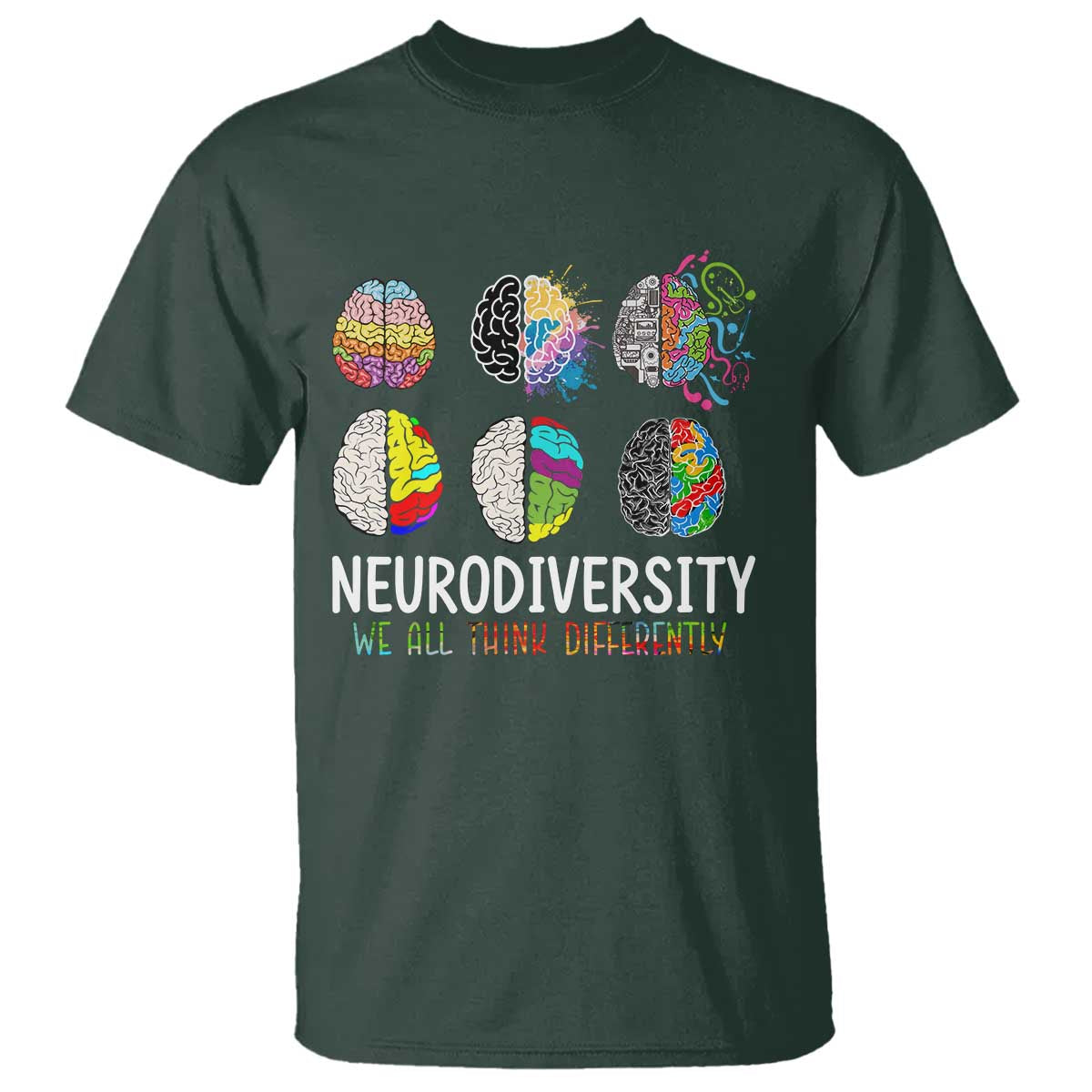Embrace Neurodiversity T Shirt We All Think Differently TS02 Dark Forest Green Print Your Wear