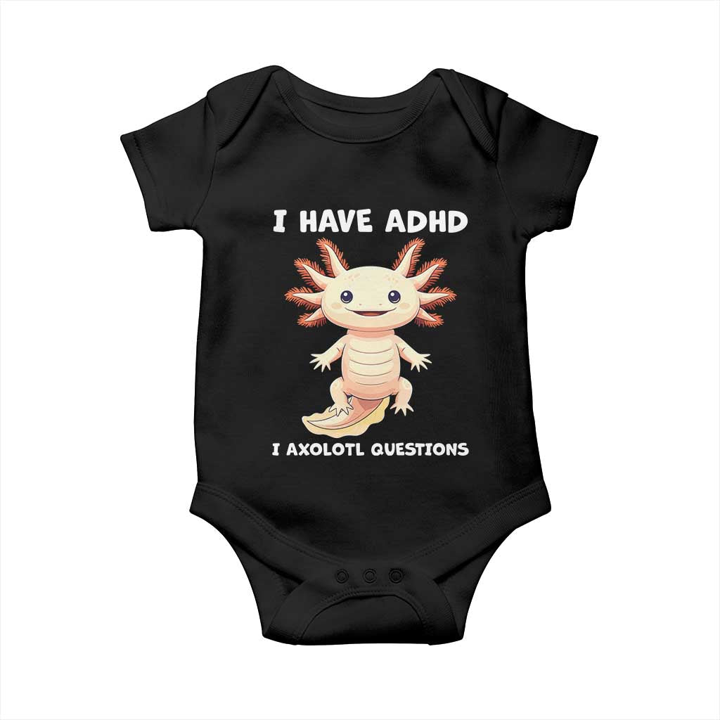 Funny ADHD Awareness Axolotl Baby Onesie I Have ADHD I Ask A Lot Question Neurodiversity TS02 Black Print Your Wear