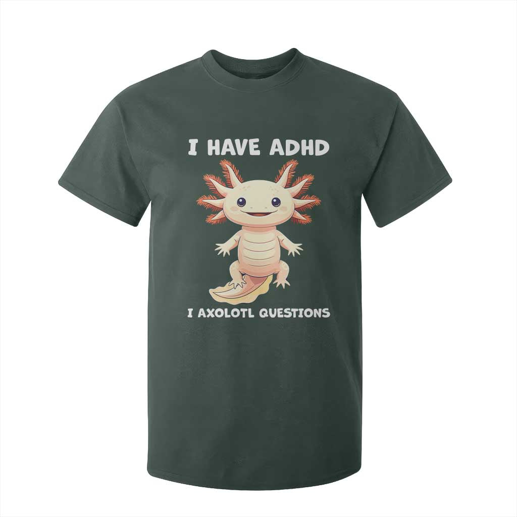 Funny ADHD Awareness Axolotl T Shirt For Kid I Have ADHD I Ask A Lot Question Neurodiversity TS02 Dark Forest Green Print Your Wear