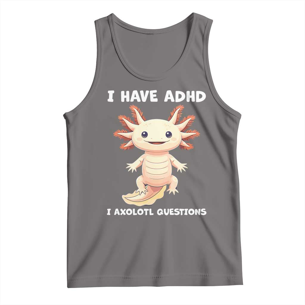 Funny ADHD Awareness Axolotl Tank Top I Have ADHD I Ask A Lot Question Neurodiversity TS02 Deep Heather Print Your Wear