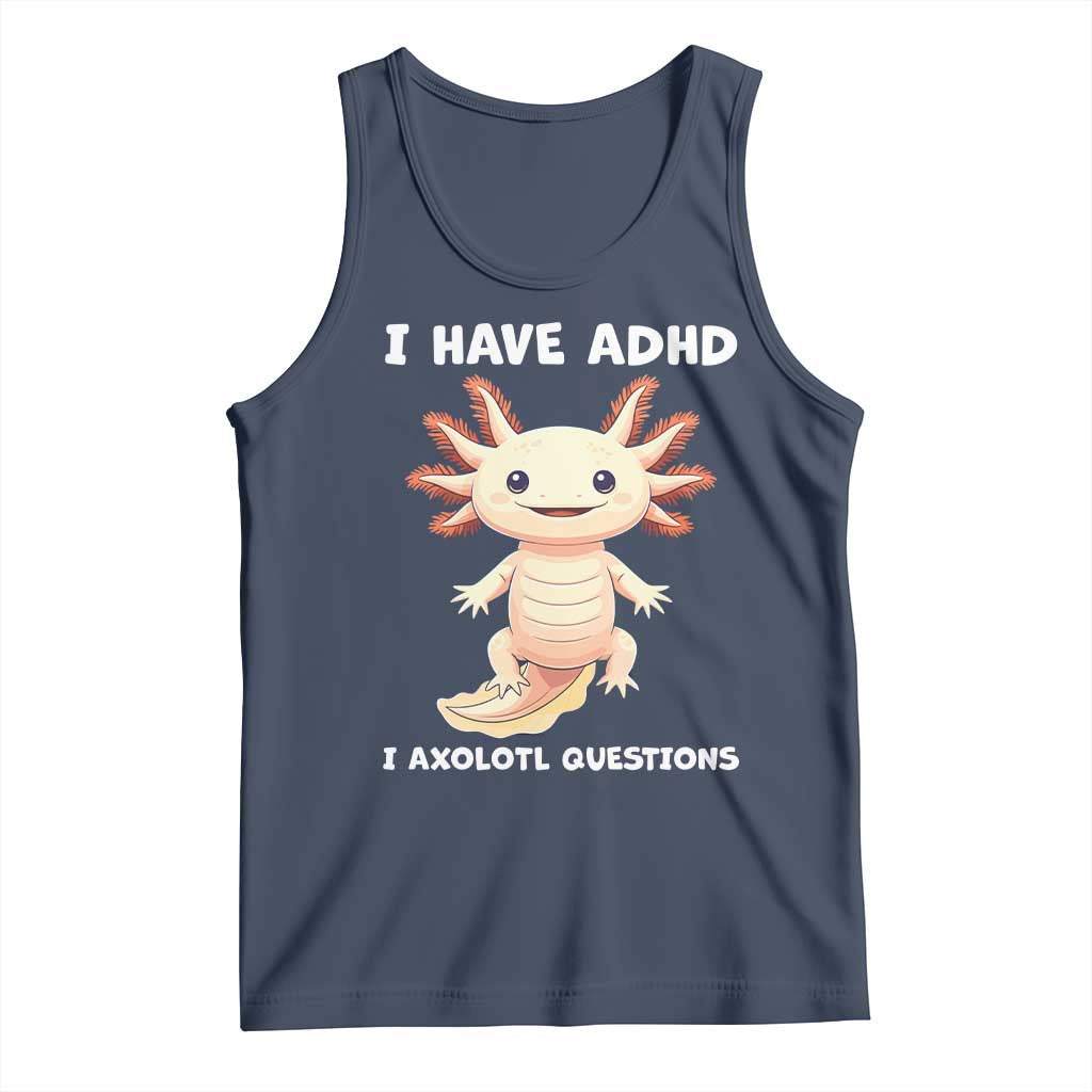 Funny ADHD Awareness Axolotl Tank Top I Have ADHD I Ask A Lot Question Neurodiversity TS02 Navy Print Your Wear