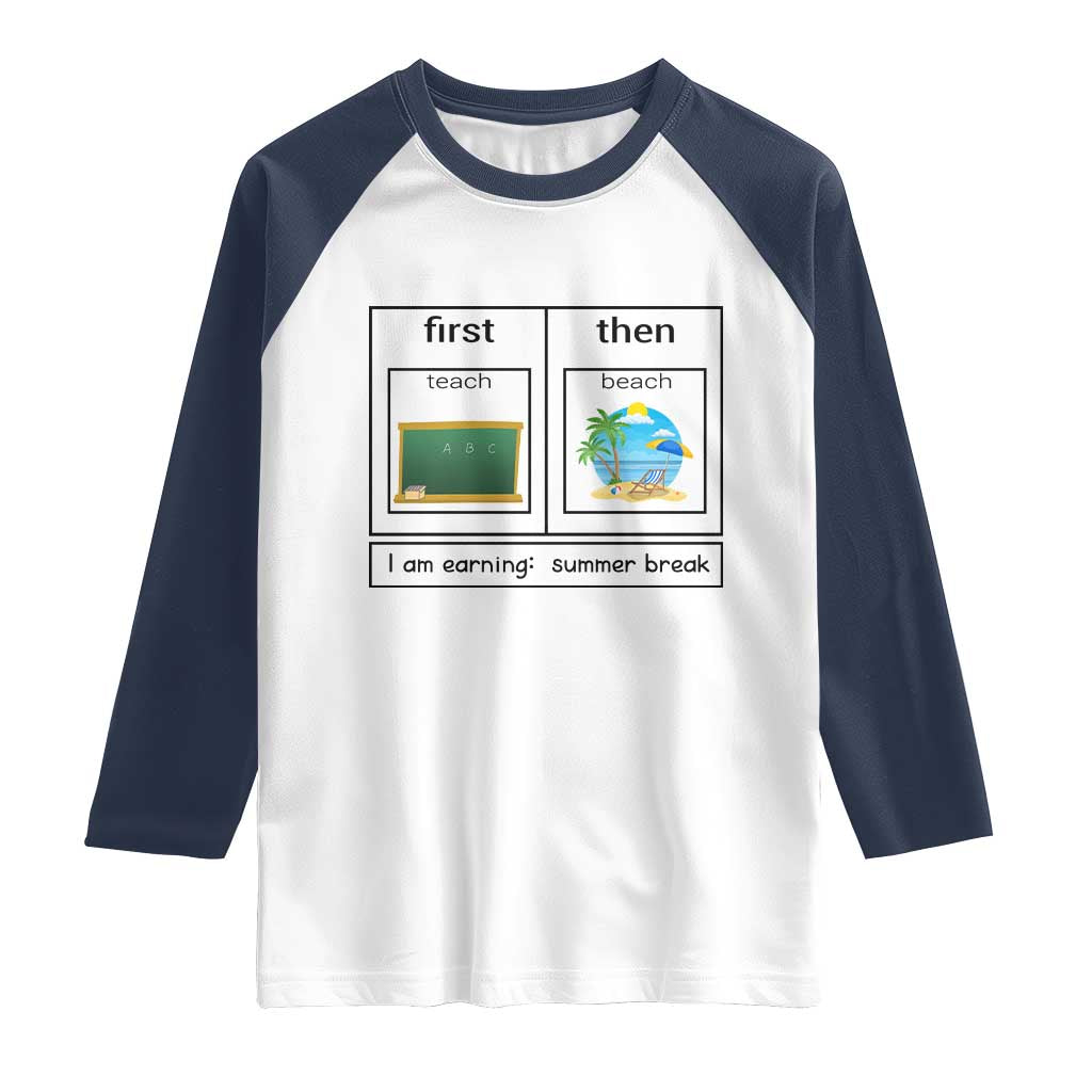 Funny Teacher Summer Break Raglan Shirt First Teach Then Beach Vacation Mode TS02 White Navy Print Your Wear