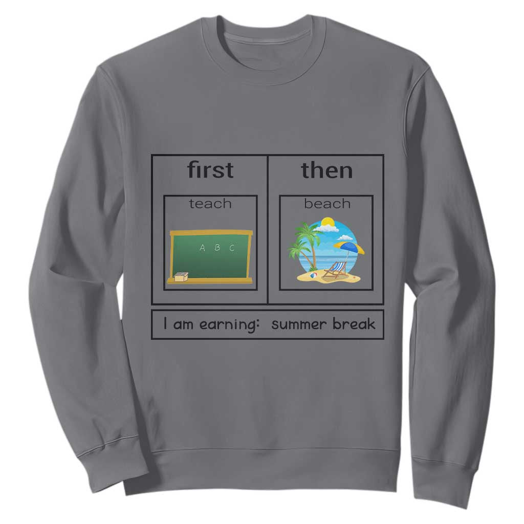 Funny Teacher Summer Break Sweatshirt First Teach Then Beach Vacation Mode TS02 Charcoal Print Your Wear