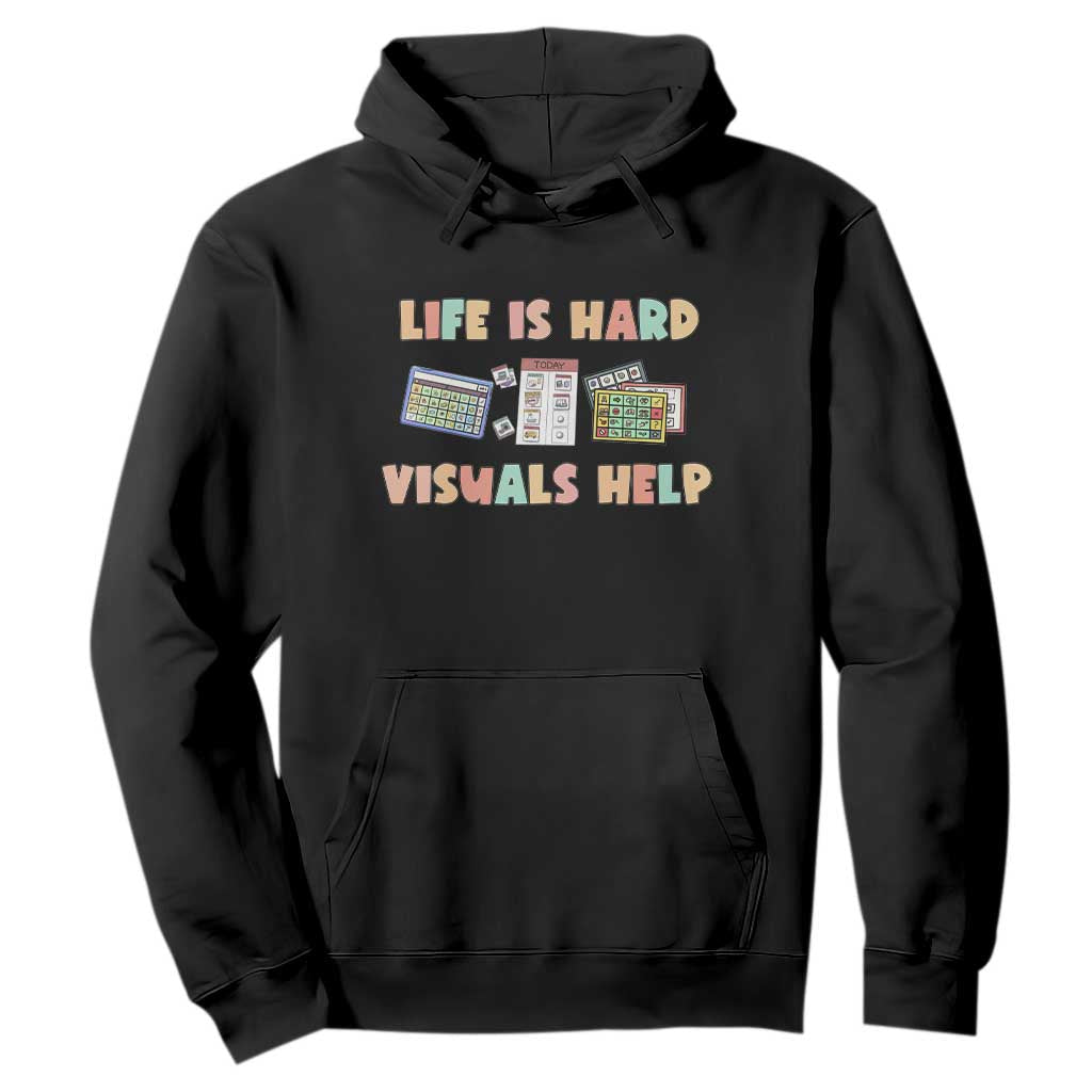 Special Education Hoodie Life Is Hard Visuals Help Sped Teacher TS02 Black Print Your Wear