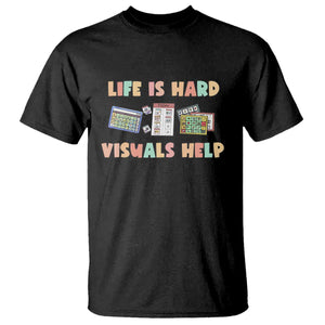 Special Education T Shirt Life Is Hard Visuals Help Sped Teacher TS02 Black Print Your Wear