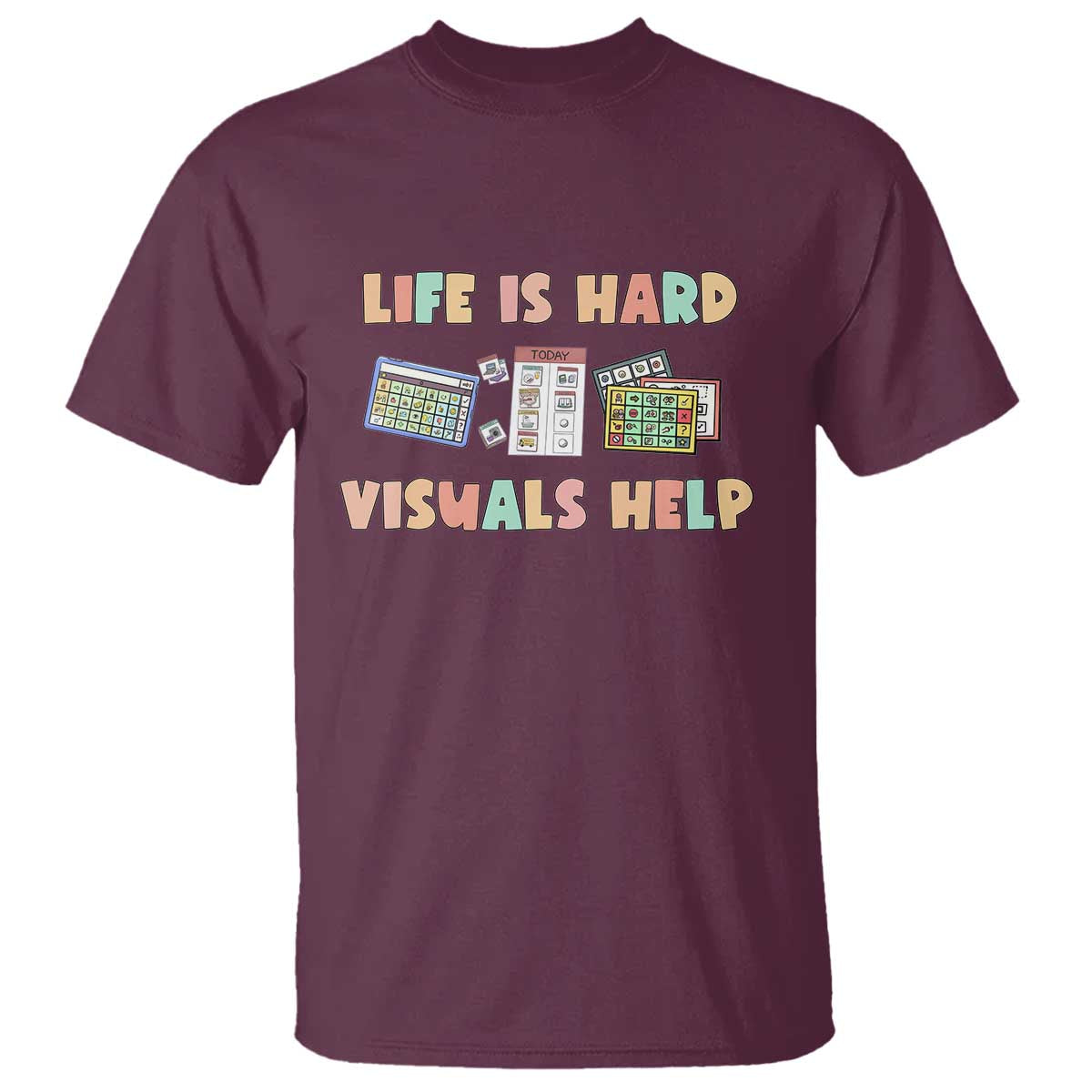 Special Education T Shirt Life Is Hard Visuals Help Sped Teacher TS02 Maroon Print Your Wear