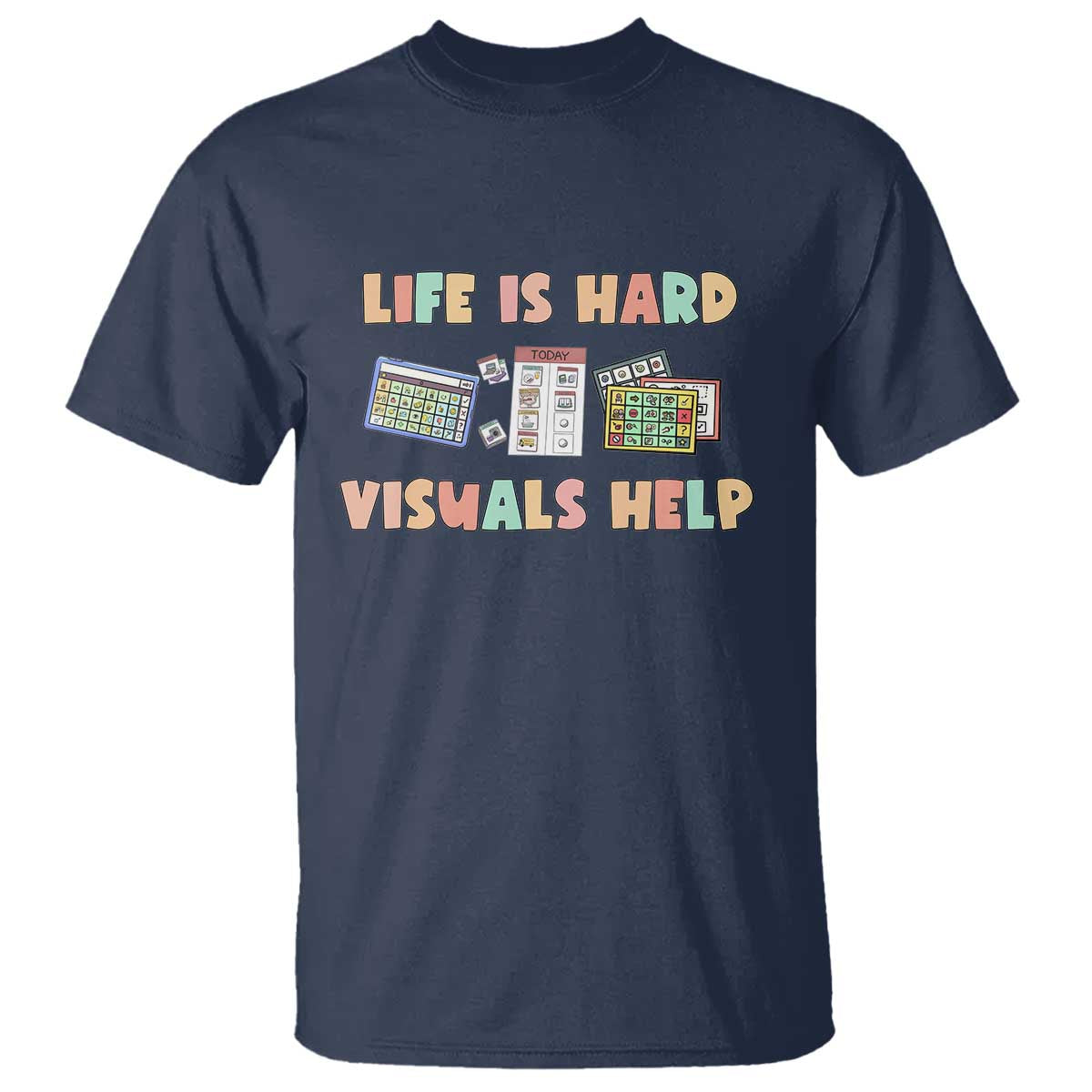 Special Education T Shirt Life Is Hard Visuals Help Sped Teacher TS02 Navy Print Your Wear