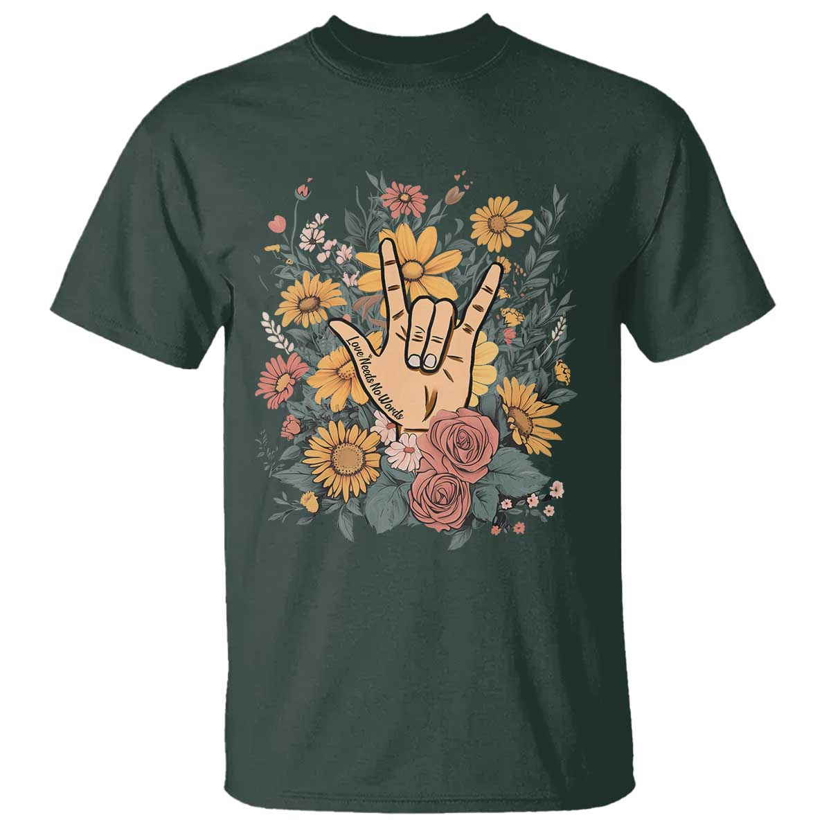 Special Education T Shirt Sign Language ASL Love Needs No Words TS02 Dark Forest Green Print Your Wear