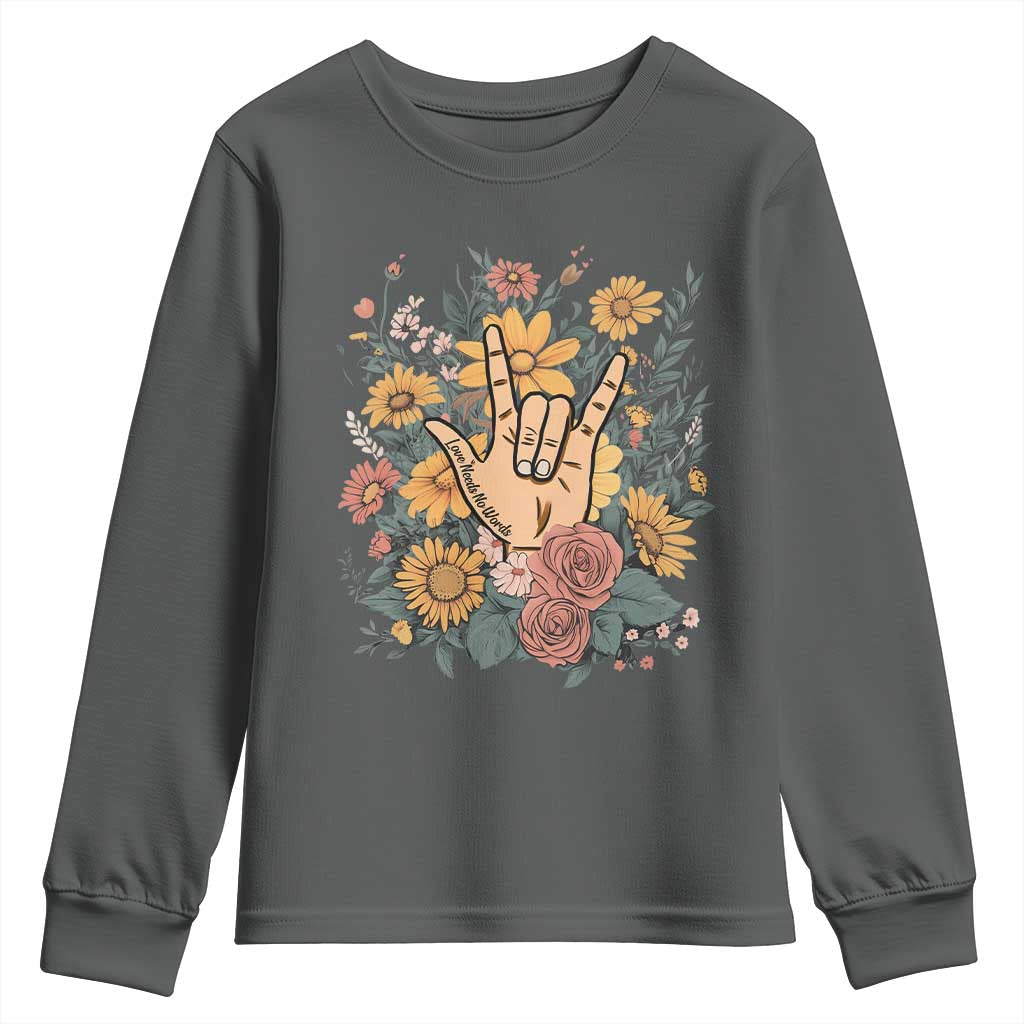 Special Education Youth Sweatshirt Sign Language ASL Love Needs No Words TS02 Dark Heather Print Your Wear