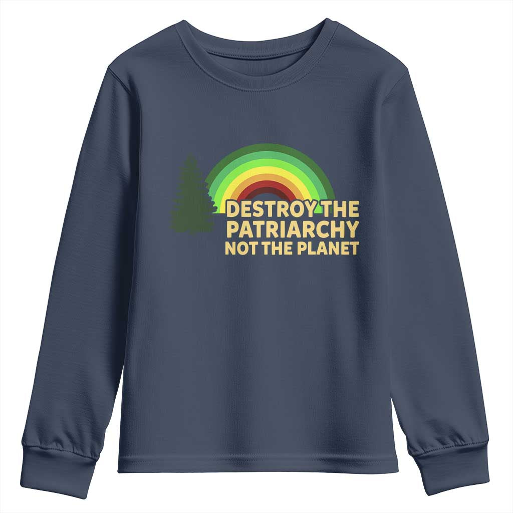 Feminist Youth Sweatshirt Destroy The Patriarchy Not The Planet Feminism TS02 Navy Print Your Wear