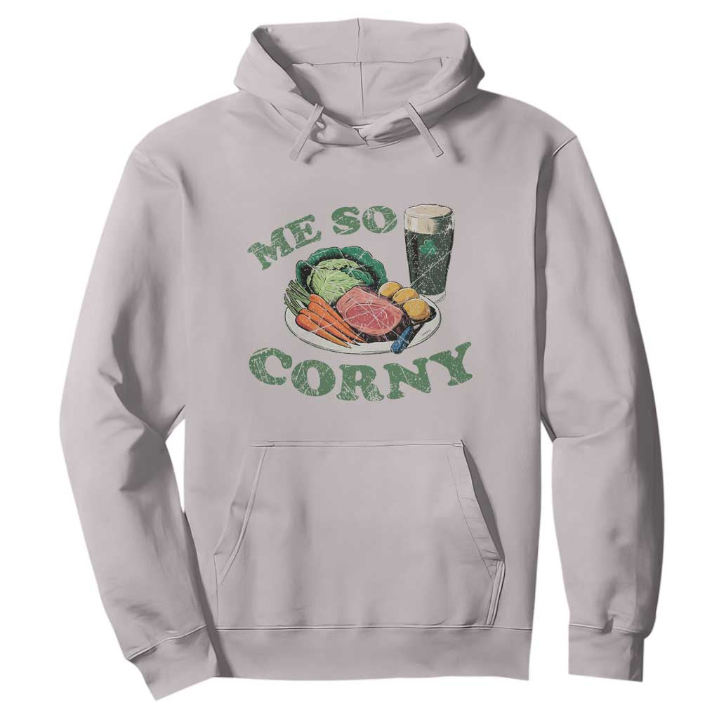Funny Me So Corny Hoodie Corned Beef And Cabbage Beer St Patrick's Day Drinking TS02 Ice Gray Print Your Wear