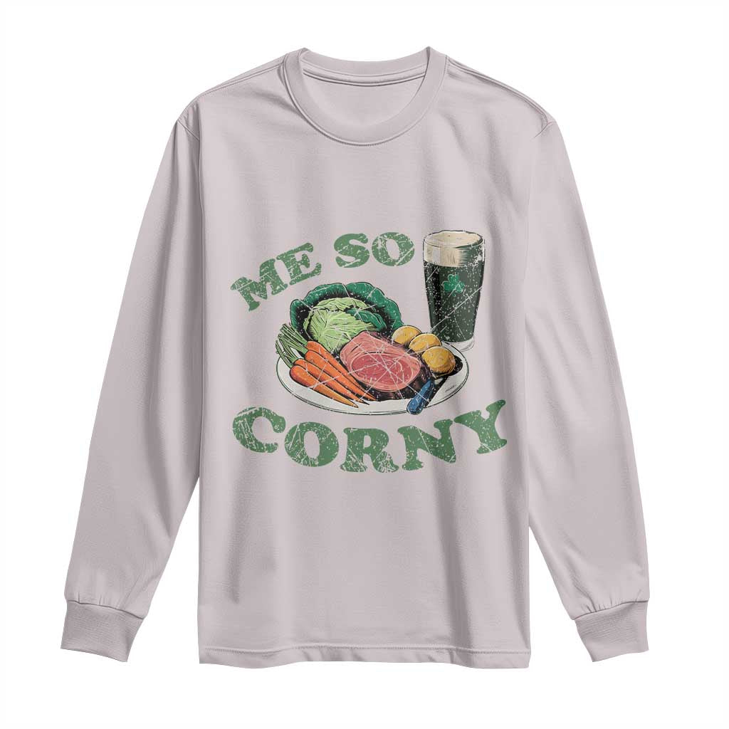 Funny Me So Corny Long Sleeve Shirt Corned Beef And Cabbage Beer St Patrick's Day Drinking TS02 Ice Gray Print Your Wear