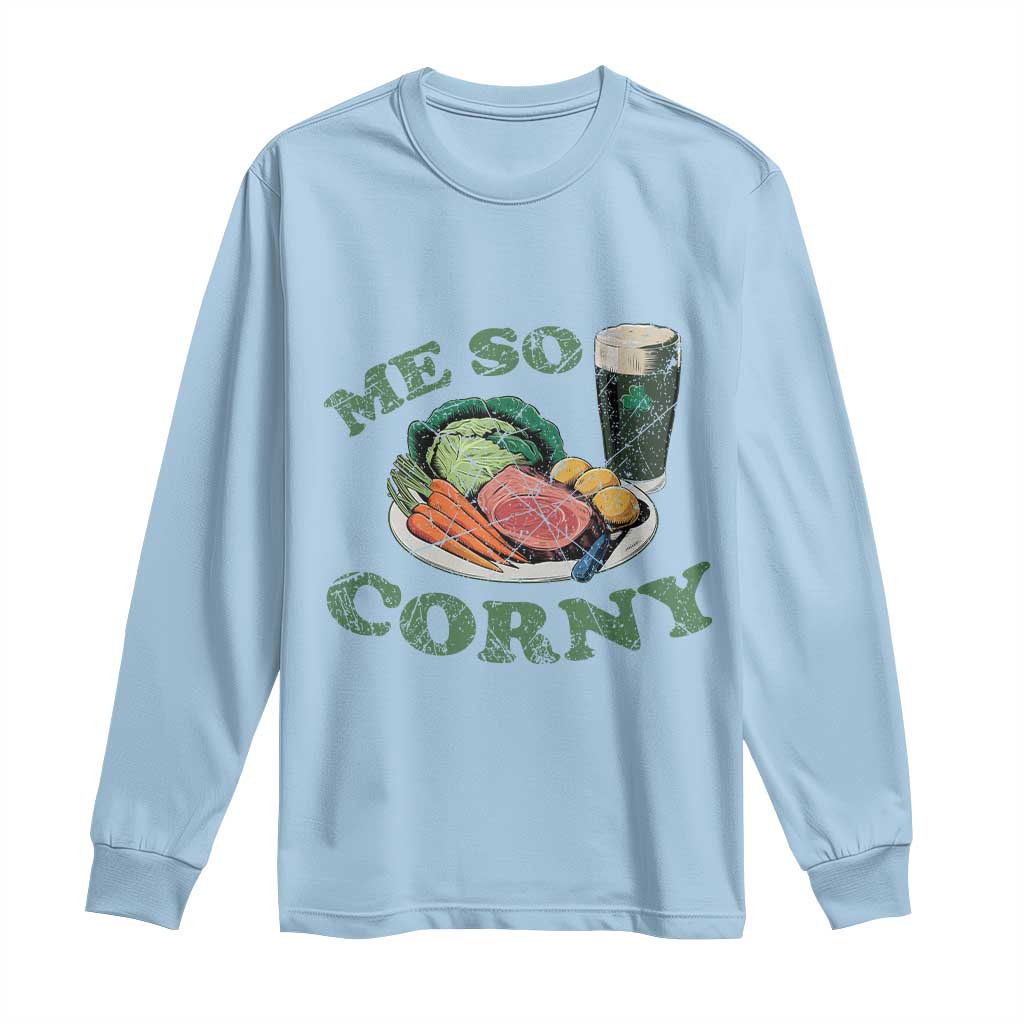 Funny Me So Corny Long Sleeve Shirt Corned Beef And Cabbage Beer St Patrick's Day Drinking TS02 Light Blue Print Your Wear